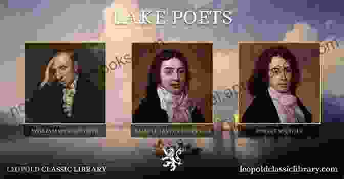 A Group Of Poets Known As The Lake Poets, Including William Wordsworth, Samuel Taylor Coleridge, And Robert Southey The Collected Poems Of Wordsworth