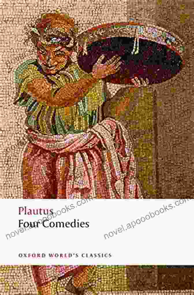 A Scene From Plautus' The Braggart Soldier, Showing A Soldier Boasting To A Group Of Women Four Comedies: The Braggart Soldier The Brothers Menaechmus The Haunted House The Pot Of Gold (Oxford World S Classics)