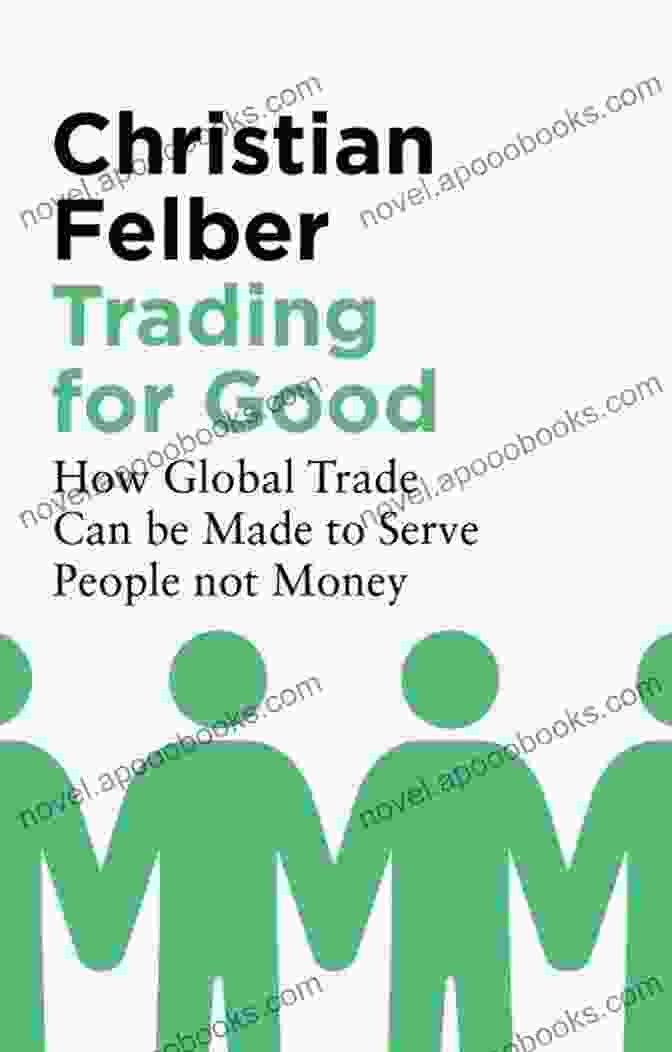 Authors Of 'How Global Trade Can Be Made To Serve People Not Money' Trading For Good: How Global Trade Can Be Made To Serve People Not Money