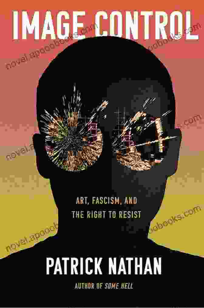 Book Cover Of 'Art, Fascism, And The Right To Resist' By Jonathan Jones Image Control: Art Fascism And The Right To Resist