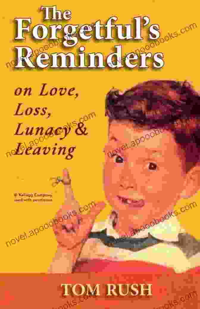 Book Cover Of 'The Forgetful Reminders On Love Loss Lunacy Leaving' The Forgetful S Reminders On Love Loss Lunacy Leaving