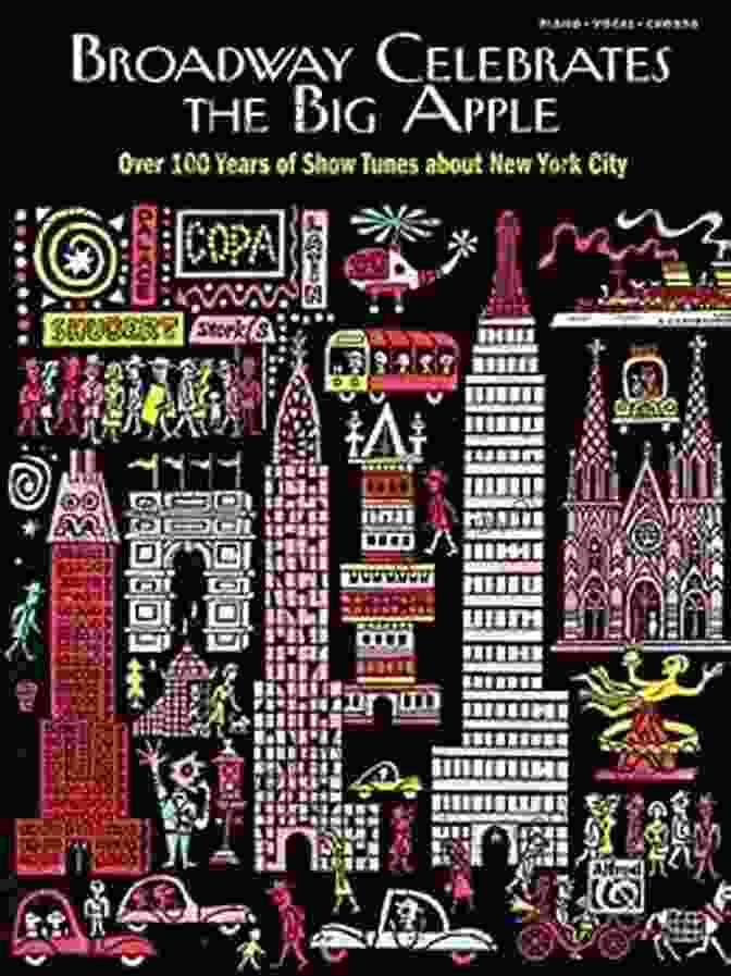 Broadway Celebrates The Big Apple: Over 100 Years Of Show Tunes About NYC Broadway Celebrates The Big Apple Over 100 Years Of Show Tunes About Nyc PVG