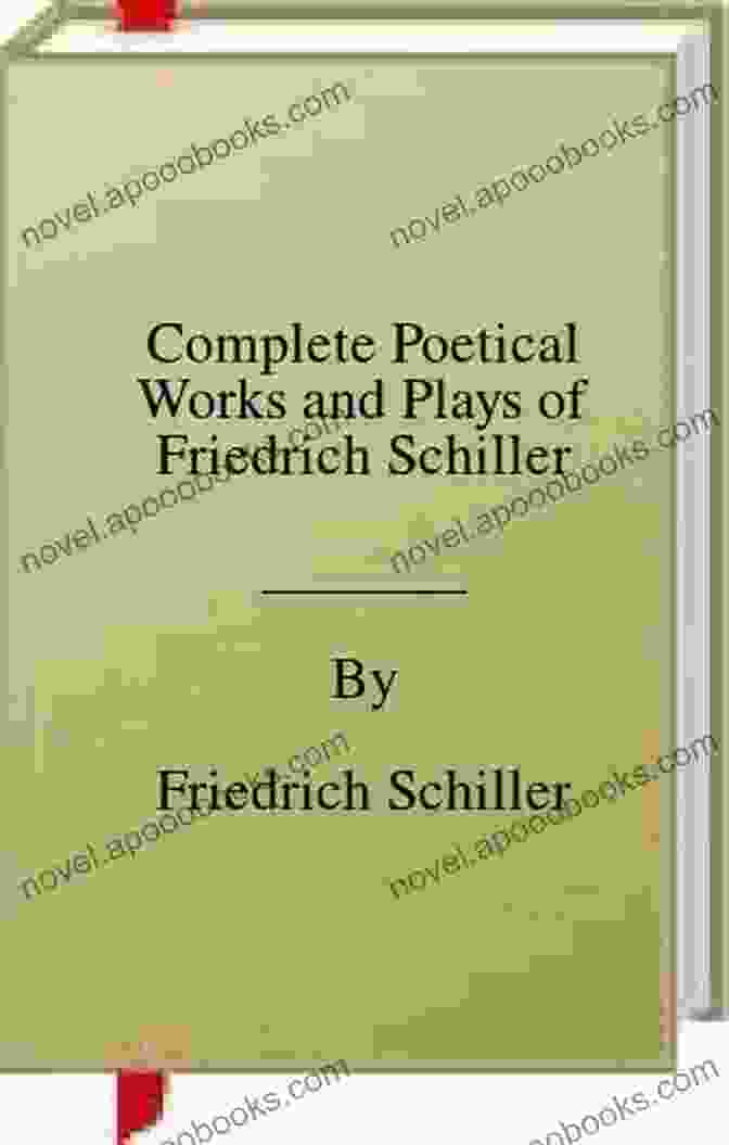 Complete Poetical Works And Plays Of Friedrich Schiller Complete Poetical Works And Plays Of Friedrich Schiller (Delphi Classics) (Delphi Poets 25)