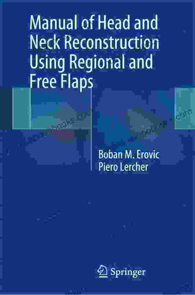 Cover Of Manual Of Head And Neck Reconstruction Using Regional And Free Flaps Manual Of Head And Neck Reconstruction Using Regional And Free Flaps