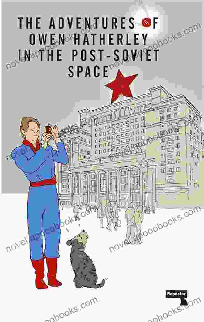 Cover Of 'The Adventures Of Owen Hatherley In The Post Soviet Space' By Owen Hatherley The Adventures Of Owen Hatherley In The Post Soviet Space