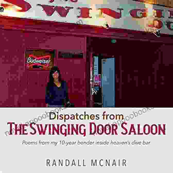 Dispatches From The Swinging Door Saloon Book Cover Featuring A Cowboy On A Horse, Riding Through A Dusty Town With A Saloon In The Background. Dispatches From The Swinging Door Saloon: Poems From My 10 Year Bender Inside Heaven S Dive Bar (Bar Poems)