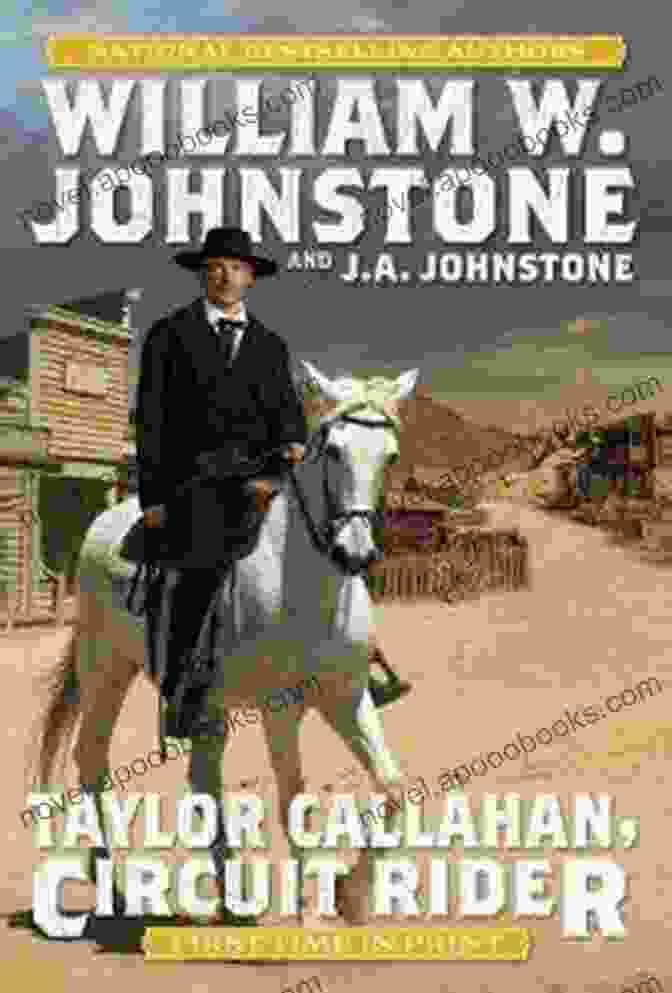 Taylor Callahan, The Circuit Rider, Stands Tall On A Windswept Hilltop, His Rifle At The Ready. Taylor Callahan Circuit Rider William W Johnstone