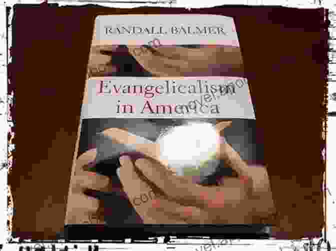 The Election Of The Evangelical By Randall Balmer: A Comprehensive Exploration Of The Interplay Between Religion And Politics In Modern America The Election Of The Evangelical: Jimmy Carter Gerald Ford And The Presidential Contest Of 1976