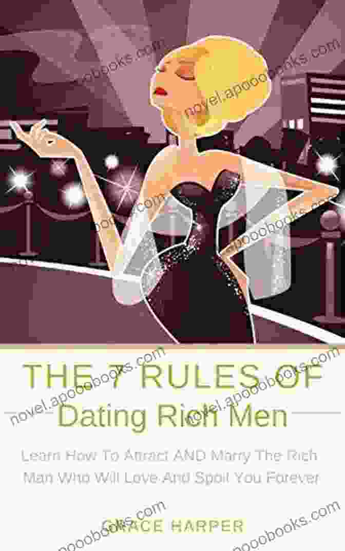 The Rules Of Dating Rich Men Book Cover The 7 Rules Of Dating Rich Men: Learn How To Attract AND Marry The Rich Man Who Will Love And Spoil You Forever