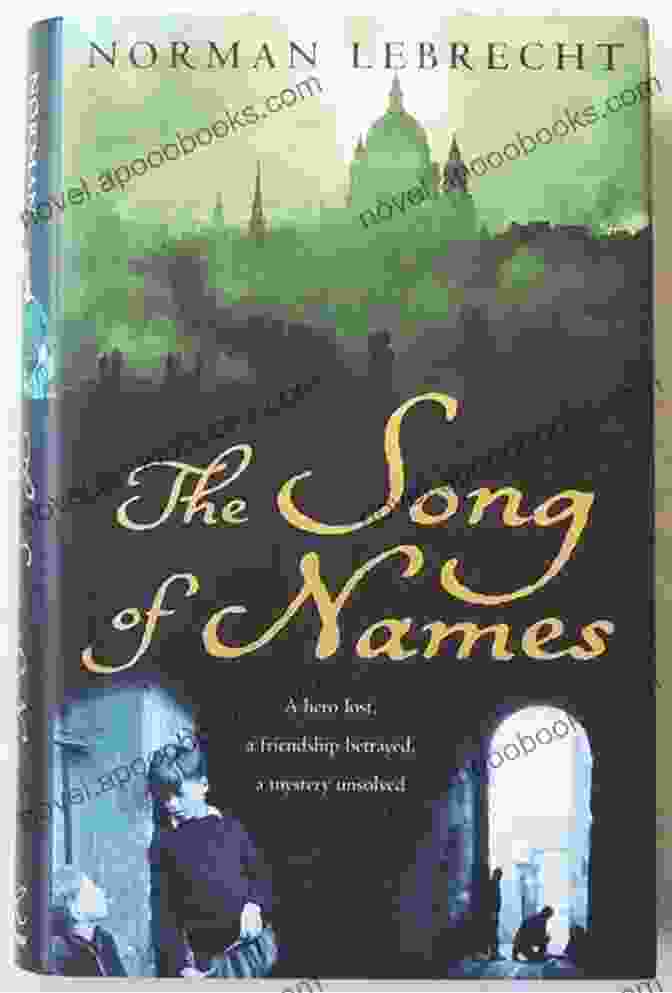 The Song Of Names By Norman Lebrecht The Song Of Names Norman Lebrecht