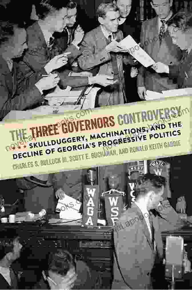 Three Governors Controversy Book Cover The Three Governors Controversy: Skullduggery Machinations And The Decline Of Georgia S Progressive Politics