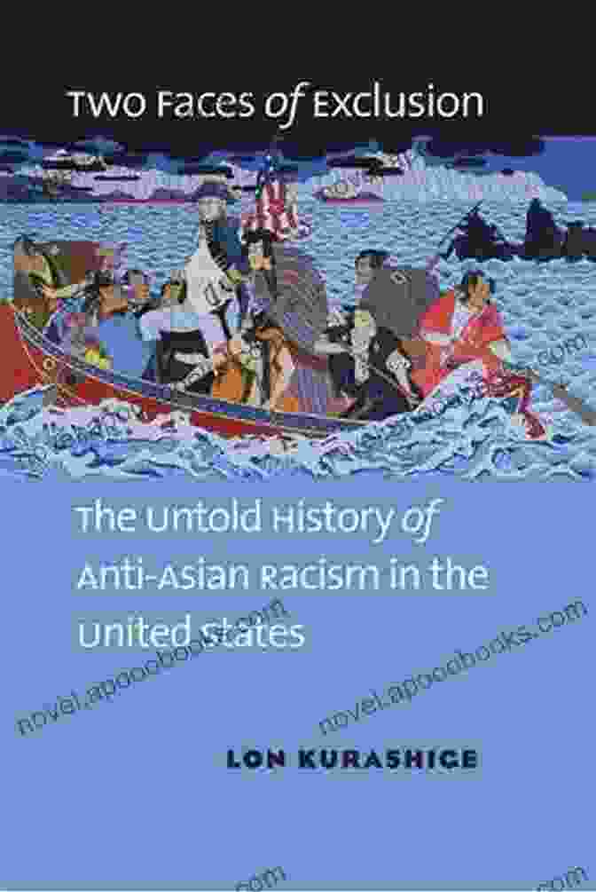 Two Faces Of Exclusion Book Cover Image Two Faces Of Exclusion: The Untold History Of Anti Asian Racism In The United States