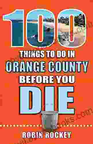 100 Things To Do In Orange County Before You Die