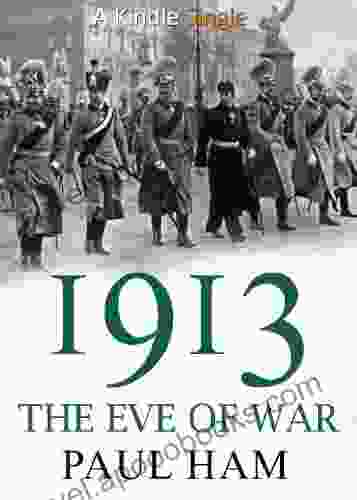 1913: The Eve Of War Paul Ham