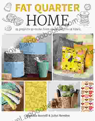 Fat Quarter: Home: 25 Projects To Make From Short Lengths Of Fabric