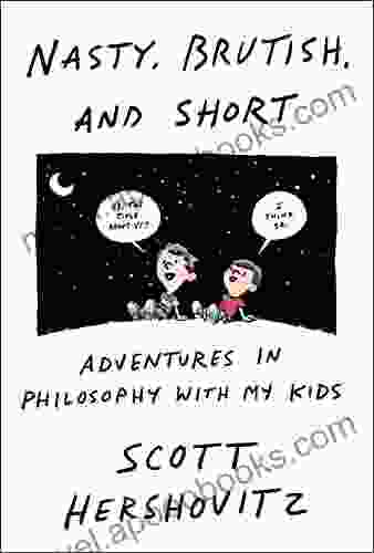 Nasty Brutish And Short: Adventures In Philosophy With My Kids