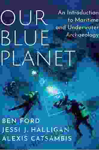 Our Blue Planet: An Introduction to Maritime and Underwater Archaeology