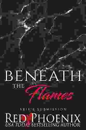 Beneath the Flames (Brie s Submission 25)