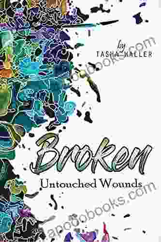 Broken: Untouched Wounds Tasha Waller