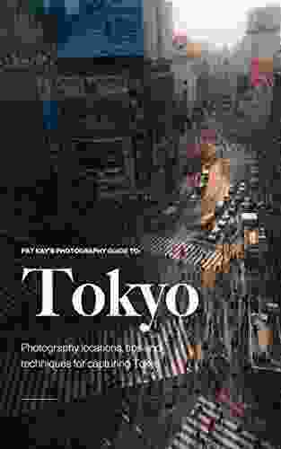 Pat Kay S Photography Guide To Tokyo