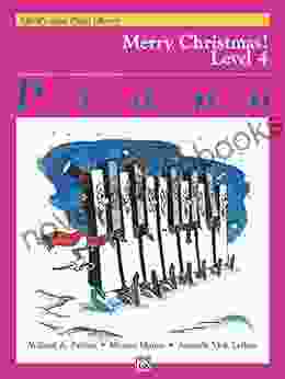 Alfred s Basic Piano Library Merry Christmas 4: Learn How to Play with This Esteemed Piano Method