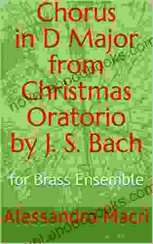 Chorus in D Major from Christmas Oratorio by J S Bach: for Brass Ensemble