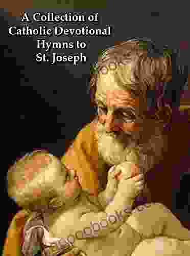 A Collection Of Catholic Devotional Hymns To St Joseph