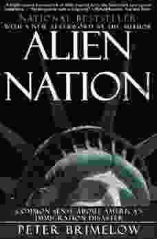 Alien Nation: Common Sense About America S Immigration Disaster