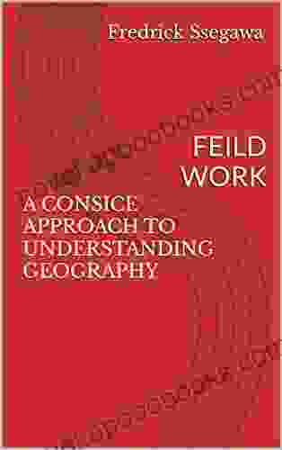 A CONSICE APPROACH TO UNDERSTANDING GEOGRAPHY: FEILD WORK