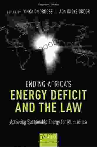 Ending Africa S Energy Deficit And The Law: Achieving Sustainable Energy For All In Africa