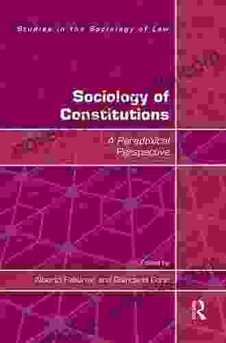 A Sociology of Constitutions: Constitutions and State Legitimacy in Historical Sociological Perspective (Cambridge Studies in Law and Society)