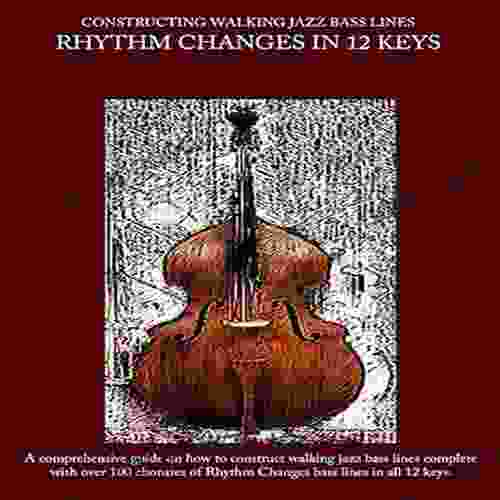 Constructing Walking Jazz Bass Lines Walking Bass lines : Rhythm changes in 12 keys