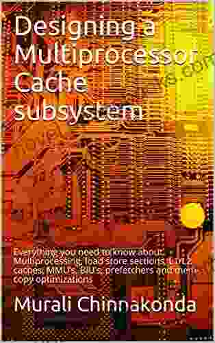 Designing A Multiprocessor Cache Subsystem: Everything You Need To Know About Multiprocessing Load Store Sections L1/L2 Caches MMU S BIU S Prefetchers And Mem Copy Optimizations