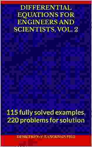 DIFFERENTIAL EQUATIONS FOR ENGINEERS AND SCIENTISTS Vol 2: 115 fully solved examples 220 problems for solution (THE DIFFERENTIAL EQUATIONS SERIES)