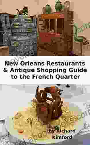 New Orleans Restaurants Antique Shopping Guide To The French Quarter: 2024 Covid Edition (Rich S Travels 1)