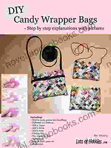 DIY Candy Wrapper Bags: Step By Step Explanations With Pictures (Lots Of Hobbies Series)