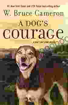 A Dog S Courage: A Dog S Way Home Novel