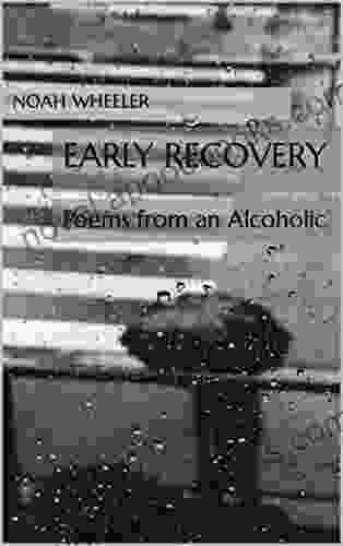 Early Recovery: Poems From An Alcoholic