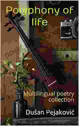 Polyphony Of Life : Multilingual Poetry Collection