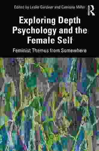 Exploring Depth Psychology And The Female Self: Feminist Themes From Somewhere