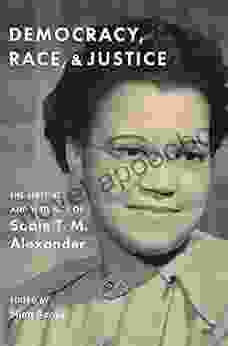 Democracy Race And Justice: The Speeches And Writings Of Sadie T M Alexander