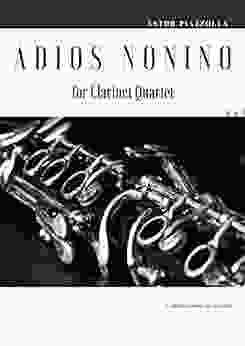 Adios Nonino: For Clarinet Quartet (Astor Piazzolla For Clarinet Quartet)