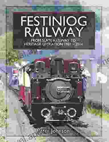 Festiniog Railway: From Slate Railway to Heritage Operation 1921 2024 (Narrow Gauge Railways)