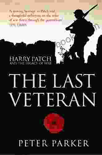 The Last Veteran: Harry Patch And The Legacy Of War