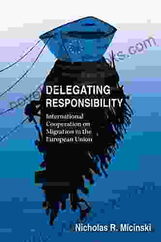 Delegating Responsibility: International Cooperation on Migration in the European Union