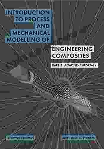 Introduction to Process and Mechanical Modelling of Engineering Composites: Part 2 Analysis Tutorials