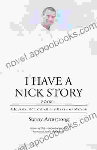 I Have A Nick Story 1: A Journal Following The Death Of My Son