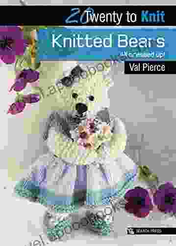 Twenty To Knit: Knitted Bears All Dressed Up (Twenty To Make)