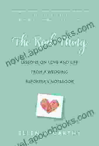 The Real Thing: Lessons On Love And Life From A Wedding Reporter S Notebook