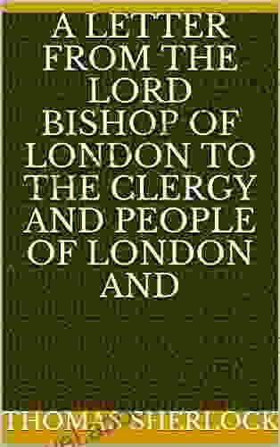 A Letter from the Lord Bishop of London to the Clergy and People of London and